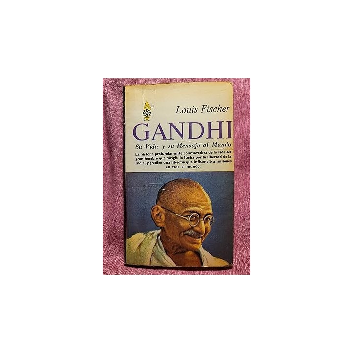 Gandhi. Su vida y su mensaje al mundo